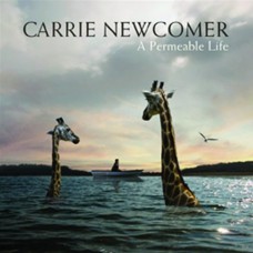 CARRIE NEWCOMER-A PERMEABLE LIFE (CD)