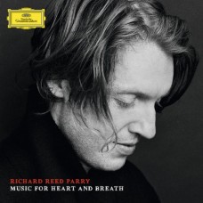RICHARD REED PARRY-MUSIC FOR HEART AND BREAT (CD)