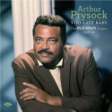 ARTHUR PRYSOCK-TOO LATE BABY (CD)