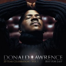 DONALD LAWRENCE-BEST FOR LAST (CD)