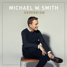 MICHAEL W. SMITH-SOVEREIGN (CD)