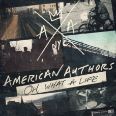AMERICAN AUTHORS-OH WHAT A LIFE (CD)