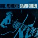 GRANT GREEN-IDLE MOMENTS -HQ- (LP)
