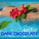 DARK CHOCOLATE-BEST OF DARK CHOCOLATE (CD)