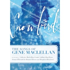 GENE MACLELLAN (TRIBUTE)-SNOWBIRD (DVD)