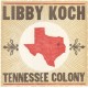 LIBBY KOCH-TENNESSEE COLONY (CD)