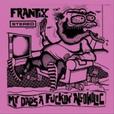 FRANTIX-MY DAD'S A FUCKIN'.. (LP)