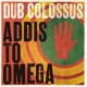 DUB COLOSSUS-ADDIS TO OMEGA (CD)