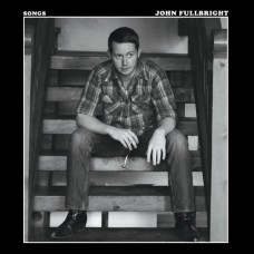 JOHN FULLBRIGHT-SONGS (CD)