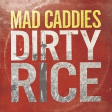 MAD CADDIES-DIRTY RICE (CD)
