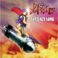 DIRTY DIAMONDS-LET'S GET LOUD (CD)