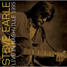 STEVE EARLE-LIVE IN NASHVILLE 1995 (CD)