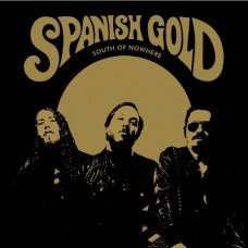 SPANISH GOLD-SOUTH OF NOWHERE (LP)