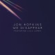 JON HOPKINS-WE DISAPPEAR (12")