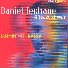 DANIEL TECHANE-JAMMIN WITH KASSA (CD)