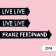 FRANZ FERDINAND-LIVE 2014 (2CD)