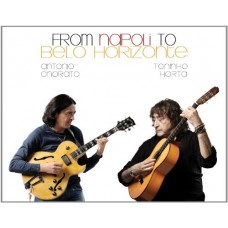 ANTONIO ONORATO & TONINHO HORTA-FROM NAPOLI TO BELO HORIZ (CD)