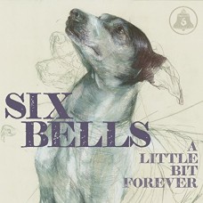 SIX BELLS-LITTLE BIT FOREVER (CD)