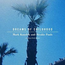 MARK KOZELEK & NICOLAS PAULS-DREAMS OF CHILDHOOD: A.. (CD)