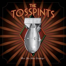 TOSSPINTS-HAVE YOU BEEN DRINKING (LP)