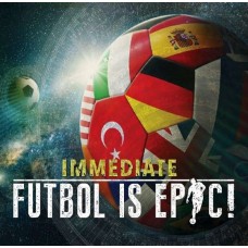 IMMEDIATE-FUTBOL IS EPIC! (CD)