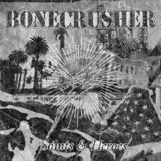 BONECRUSHER-SAINTS & HEROES (CD)