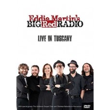 EDDIE MARTIN'S BIG RED RADIO-LIVE IN TUSCANY (DVD)