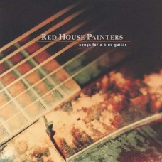 RED HOUSE PAINTERS-SONGS FOR A BLUE GUITAR (2LP)