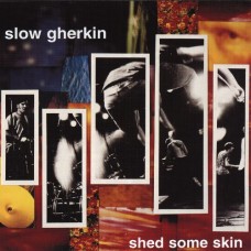 SLOW GHERKIN-SHED SOME SKIN (LP)