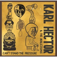 KARL HECTOR AND THE MALCOUNS-CAN'T STAND THE PRESSURE (CD)
