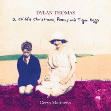 CERYS MATTHEWS-DYLAN THOMAS: A CHILD'S.. (2CD)