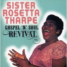 SISTER ROSETTA THARPE-GOSPEL 'N' SOUL REVIVAL (CD)