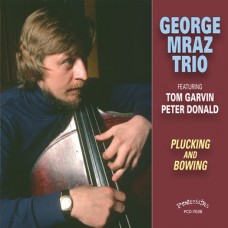 GEORGE MRAZ-PLUCKING AND BOWING (CD)