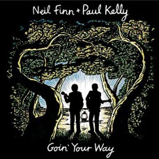 NEIL FINN/PAUL KELLY-GOIN' YOUR WAY (2CD)