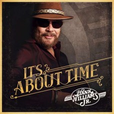 HANK JR. WILLIAMS-IT'S ABOUT TIME (CD)