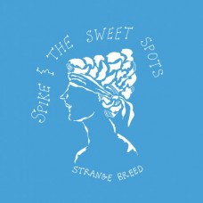 SPIKE & THE SWEET SPOTS-STRANGE BREED (LP)