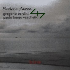GREGORIO BARDINI/PAOLO LONGO VASCHETTO-SEZIONE AUREA (CD)
