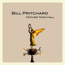 BILL PRITCHARD-MOTHER TOWN HALL (CD)