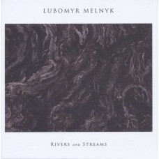 LUBOMYR MELNYK-RIVERS AND STREAMS (CD)