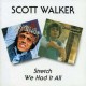 SCOTT WALKER-STRETCH/WE HAD IT ALL (CD)