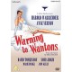 FILME-WARNING TO WANTONS (DVD)