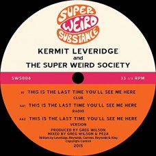 KERMIT LEVERIDGE & THE SUPER WEIRD SOCIETY-THIS IS THE LAST TIME.. (12")