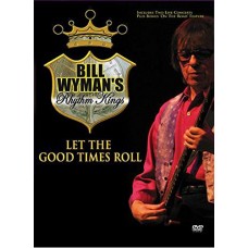 BILL WYMAN & RHYTHM KINGS-LET THE GOOD TIMES ROLL (DVD)