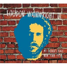 LOUDON WAINWRIGHT III-MY FATHER'S PLACE, NEW.. (CD)