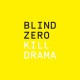 BLIND ZERO-KILL DRAMA (CD)