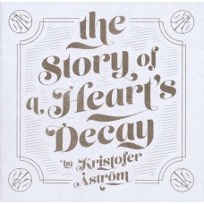 KRISTOFER ASTROM-STORY OF A HEART'S DECAY (LP)
