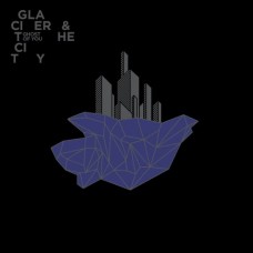 GHOST OF YOU-GLACIER AND THE CITY (CD)
