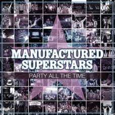 MANUFACTURED SUPERSTARS-PARTY ALL THE TIME (CD)
