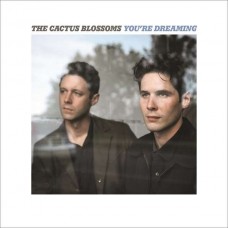 CACTUS BLOSSOMS-YOU'RE DREAMING (CD)