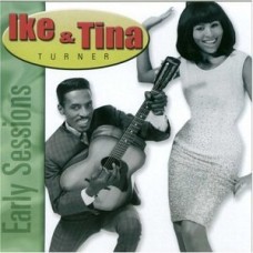 IKE & TINA TURNER-EARLY SESSIONS (CD)